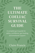 The Ultimate Coeliac Survival Guide